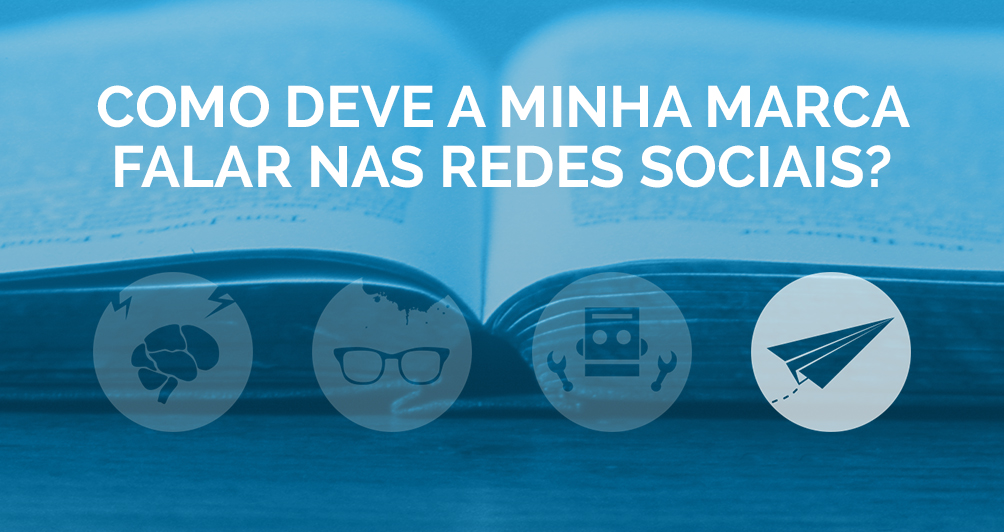Como deve a minha marca falar nas Redes Sociais?